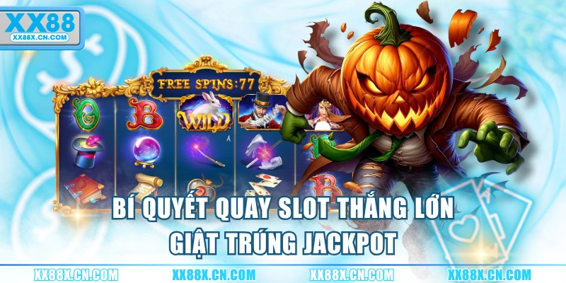 bi-quyet-quay-slot-thang-lon-giat-trung-jackpot