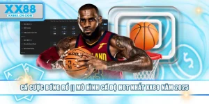 ca-cuoc-bong-ro-mo-hinh-ca-do-hot-nhat-xx88-nam-2025