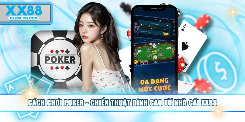 cach-choi-poker-chien-thuat-dinh-cao-tu-nha-cai-xx88