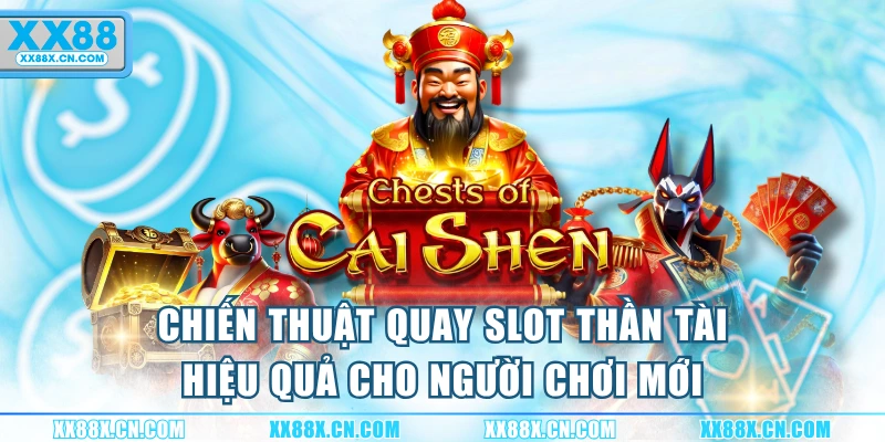 chien-thuat-quay-slot-than-tai-hieu-qua-cho-nguoi-choi-moi