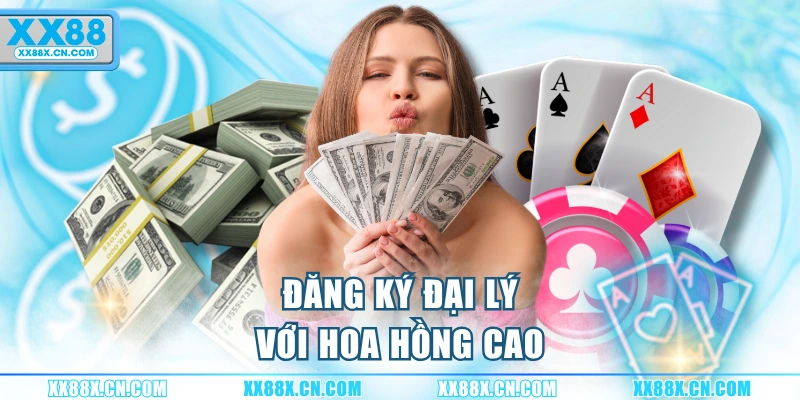 dang-ky-dai-ly-voi-hoa-hong-cao