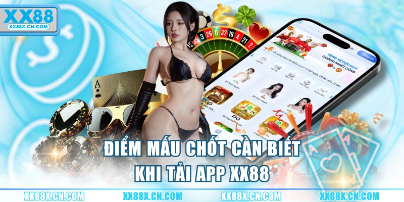 diem-mau-chot-can-biet-khi-tai-app-xx88