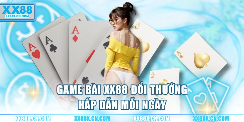 game-bai-xx88-doi-thuong-hap-dan-moi-ngay