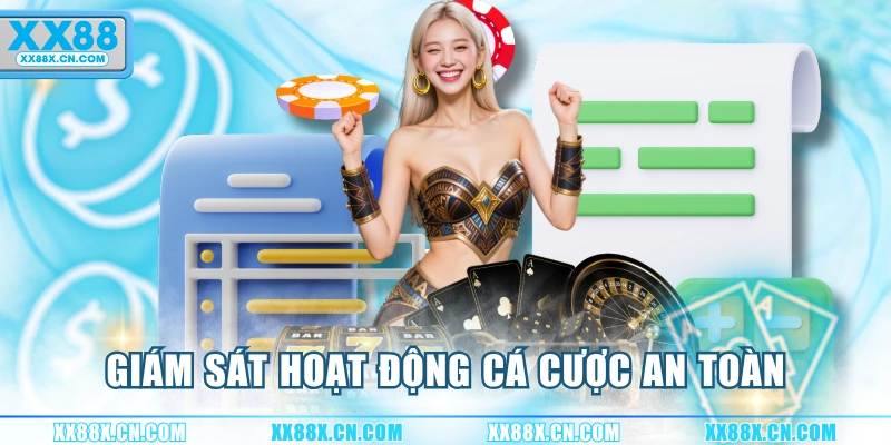 giam-sat-hoat-dong-ca-cuoc-an-toan