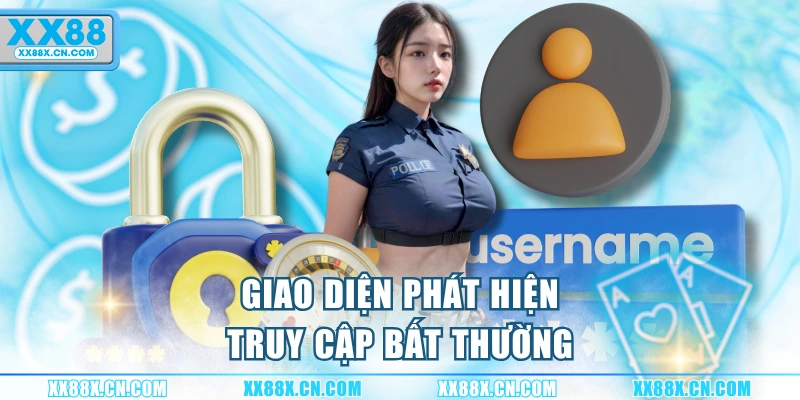 giao-dien-phat-hien-truy-cap-bat-thuong