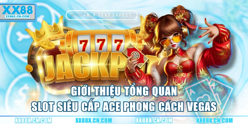 gioi-thieu-tong-quan-slot-sieu-cap-ace-phong-cach-vegas