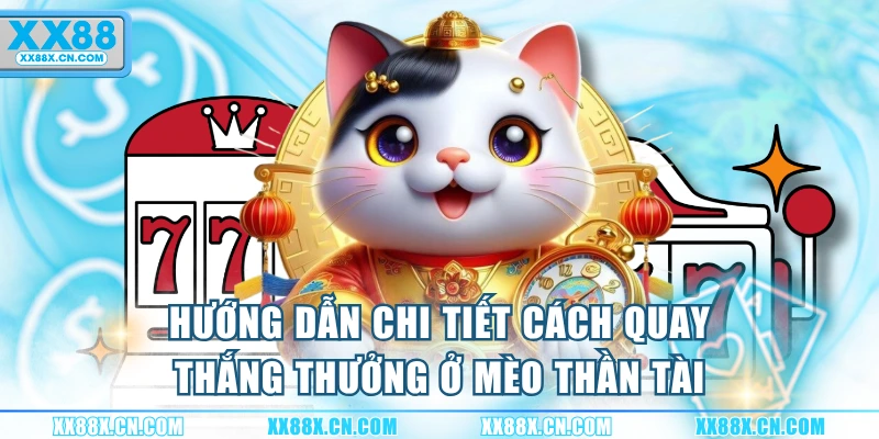huong-dan-chi-tiet-cach-quay-thang-thuong-o-meo-than-tai