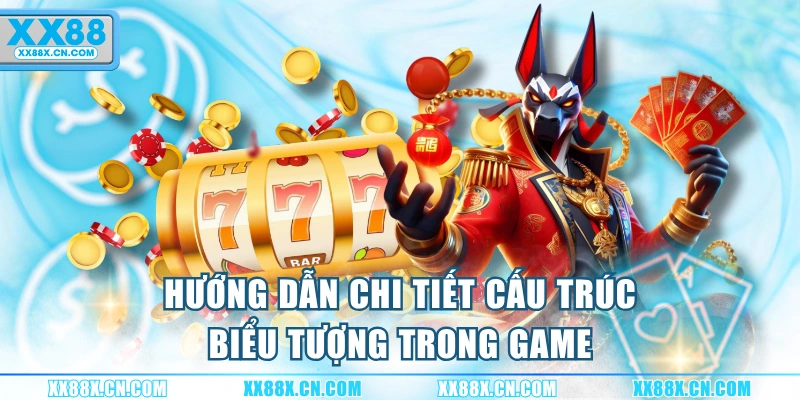 huong-dan-chi-tiet-cau-truc-bieu-tuong-trong-game
