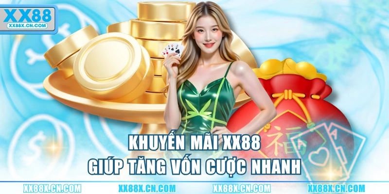 khuyen-mai-xx88-giup-tang-von-cuoc-nhanh