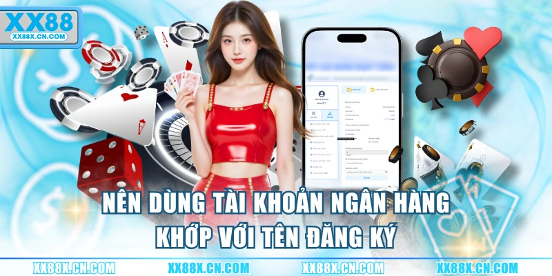 nen-dung-tai-khoan-ngan-hang-khop-voi-ten-dang-ky