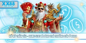 no-hu-than-tai-game-slot-a-dong-tra-thuong-lon-o-xx88