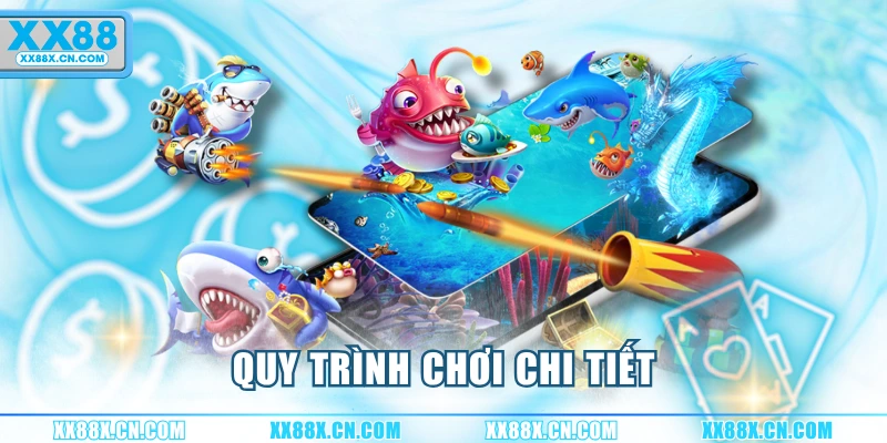 quy-trinh-choi-chi-tiet