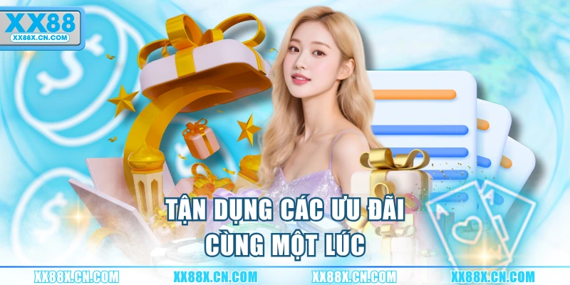 tan-dung-cac-uu-dai-cung-mot-luc