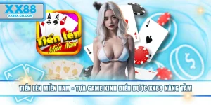 tien-len-mien-nam-tua-game-kinh-dien-duoc-xx88-nang-tam