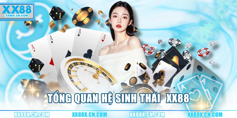 tong-quan-he-sinh-thai-xx88