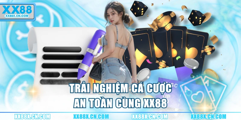 trai-nghiem-ca-cuoc-an-toan-cung-xx88