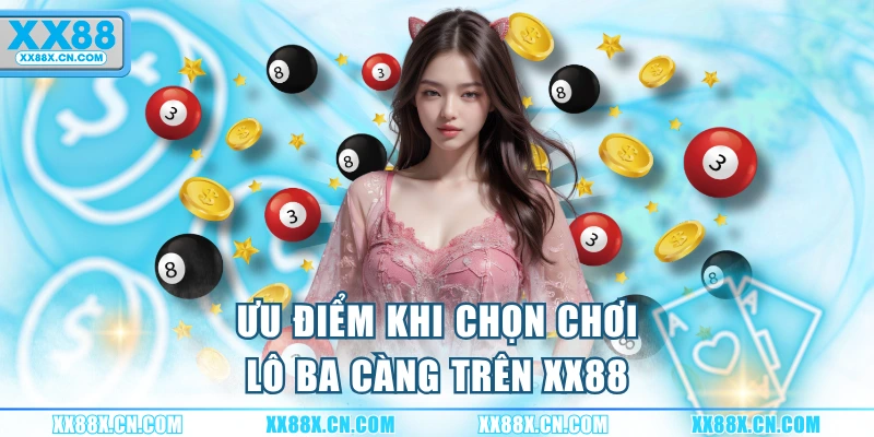 uu-diem-khi-chon-choi-lo-ba-cang-tren-xx88