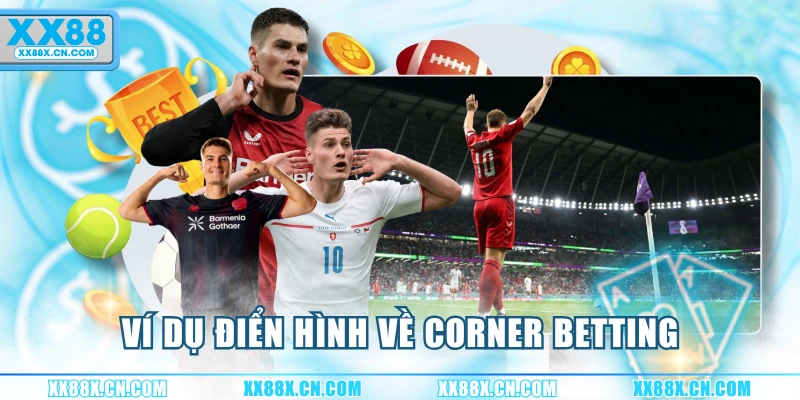 vi-du-dien-hinh-ve-corner-betting